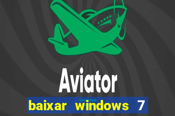 baixar windows 7 ultimate 64 bits com todos os drivers